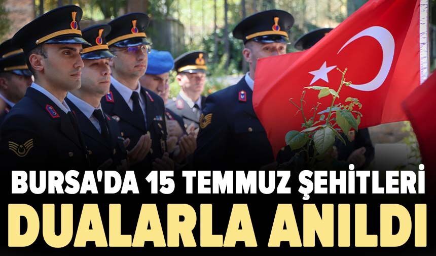 Bursa'da 15 Temmuz Şehitleri dualarla anıldı
