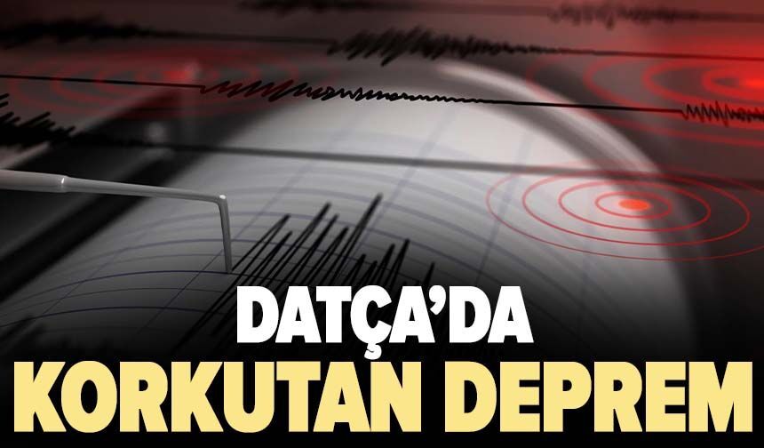 Datça'da korkutan deprem