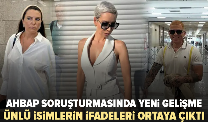 Ece Üner, Gökhan Özoğuz ve Öykü Serter’in ifadeleri ortaya çıktı