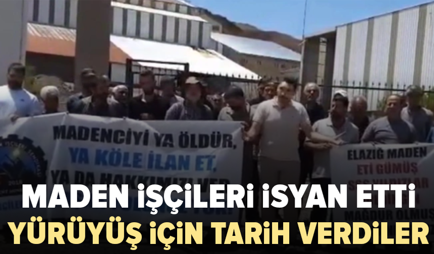 Alacaklarını alamayan maden işçileri Ankara’ya yürüyecek