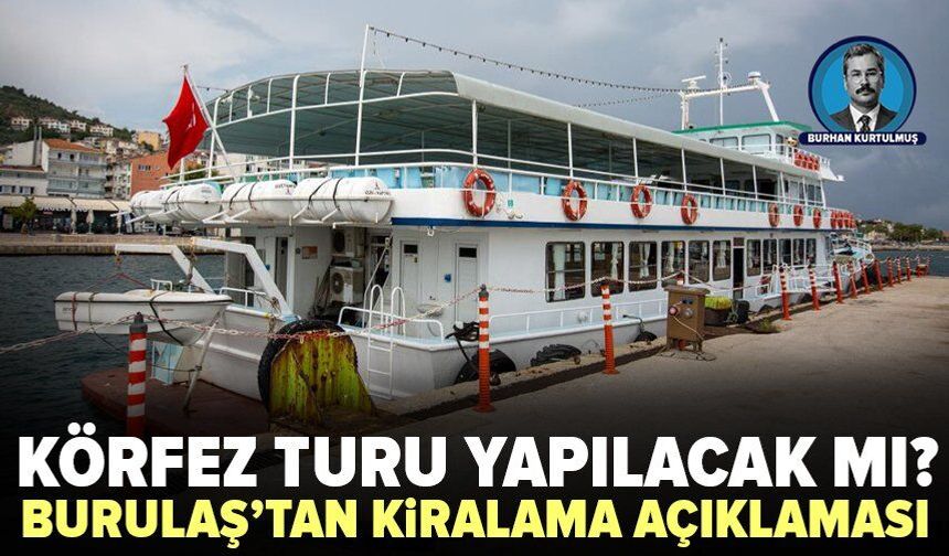 Burulaş'tan kiralama açıklaması: Körfez Turu yapılacak mı?