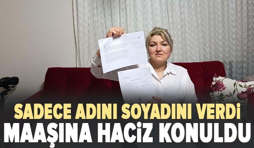 Sadece adını soyadını verdi! Maaşına haciz konuldu