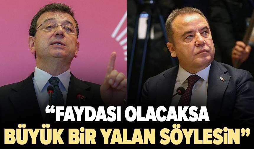 Ekrem İmamoğlu: "Faydası olacaksa büyük bir yalan söylesin"