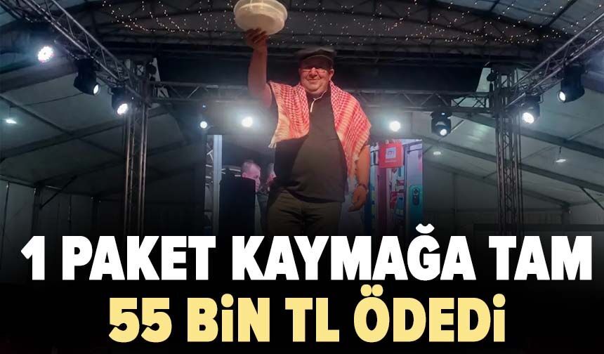 1 paket kaymağa tam 55 bin TL ödedi
