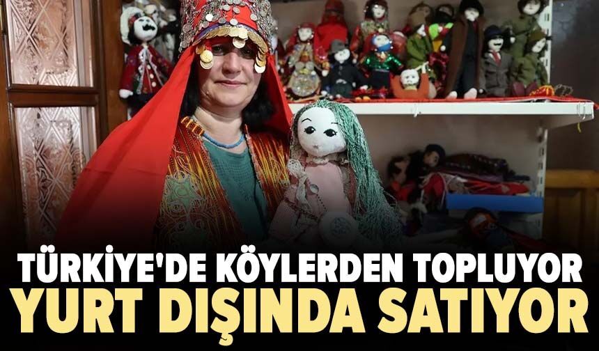 Türkiye'de köylerden topluyor, yurt dışında satıyor