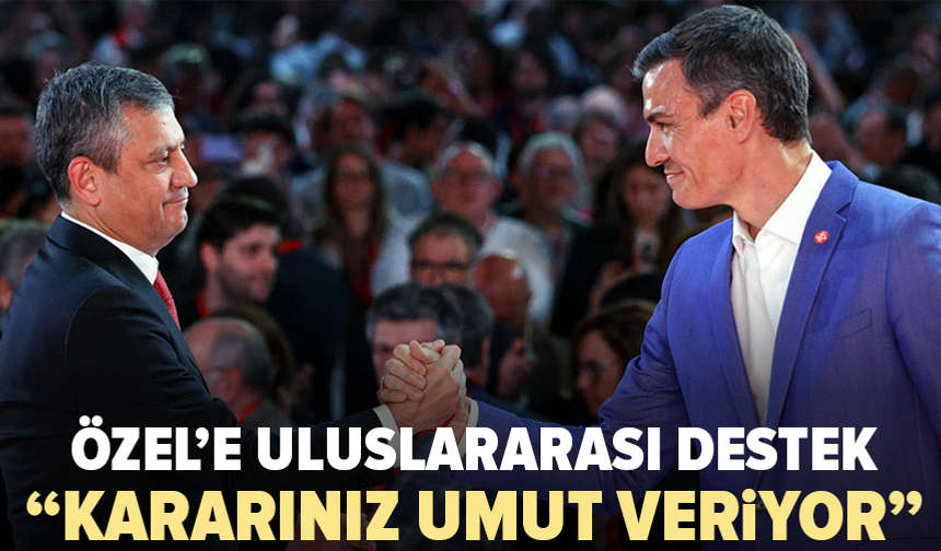 Pedro Sanchez’den Özgür Özel’e destek mektubu