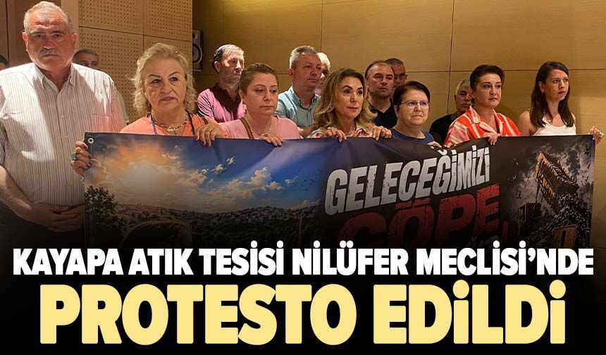 Kayapa Atık Tesisi Nilüfer Meclisi’nde protesto edildi