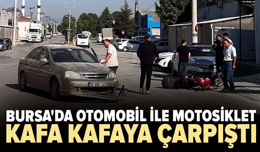 Bursa'da otomobil ile motosiklet kafa kafaya çarpıştı