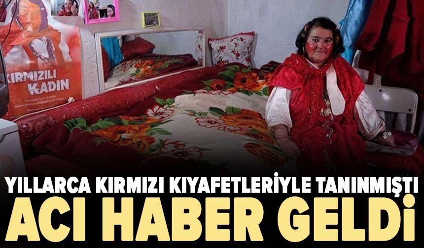 Yıllarca kırmızı kıyafetleriyle tanınmıştı: Acı haber geldi