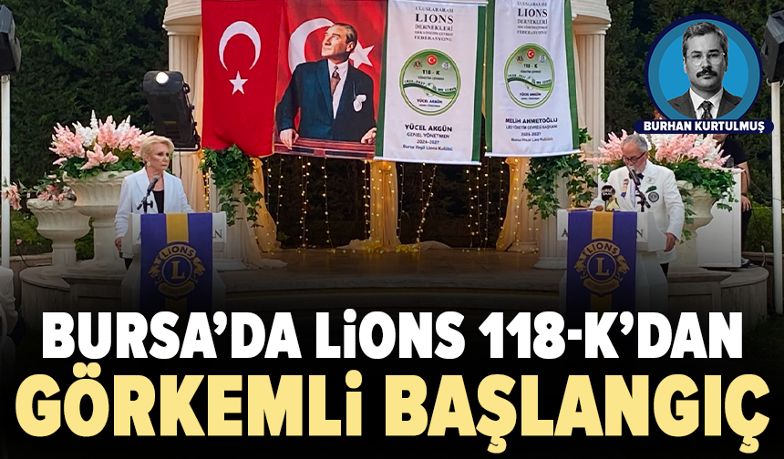Bursa’da Lions 118-K’dan görkemli başlangıç: "Birlikte ve daima" hizmet yolculuğu