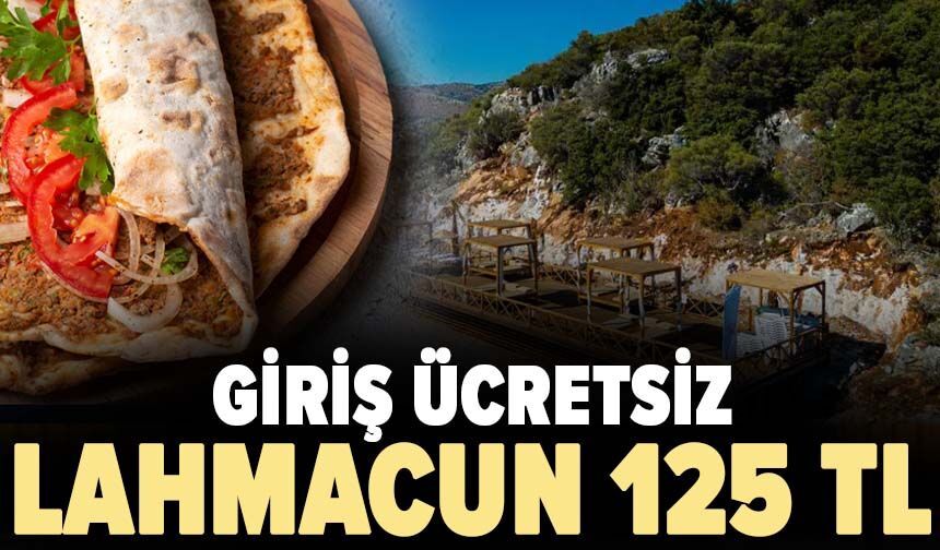 Giriş ücretsiz. Lahmacun 125 TL