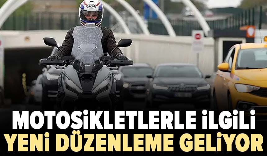 Motosikletlerle ilgili yeni düzenleme geliyor