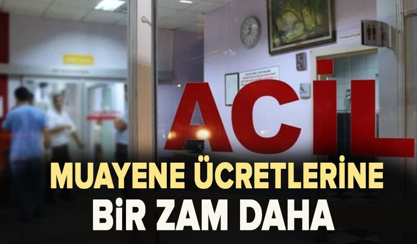Muayene ücretlerine bir zam daha