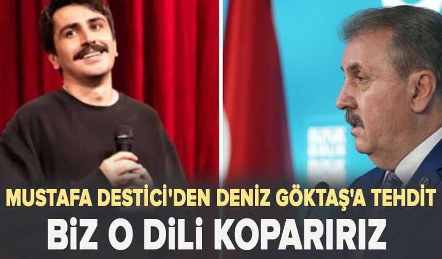 Mustafa Destici'den komedyen Göktaş'a tepki: " biz o dili koparırız"
