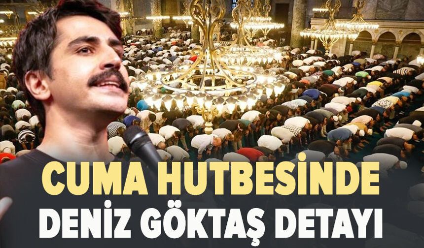 Cuma hutbesinde Deniz Göktaş detayı