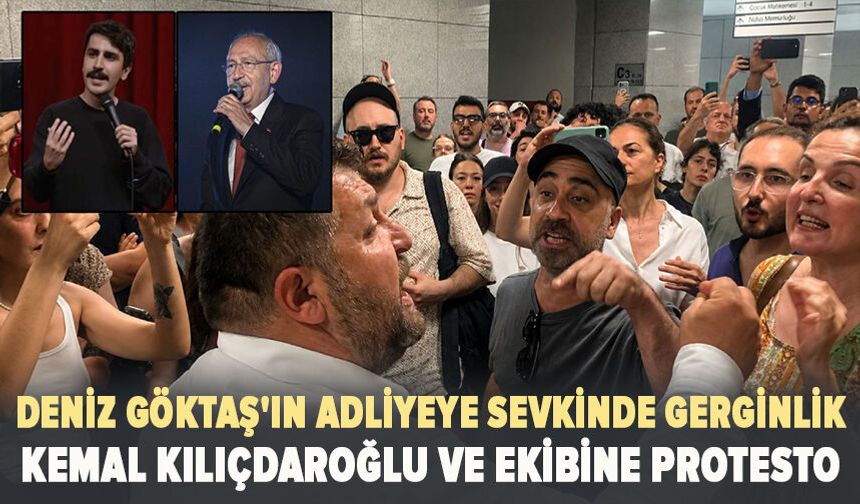 Deniz Göktaş'ın adliyeye sevkinde gerginlik: Kemal Kılıçdaroğlu ve ekibine protesto