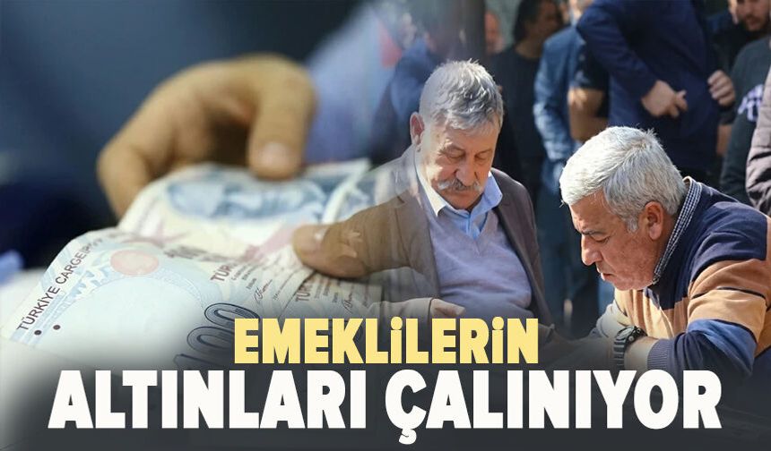 Emeklilerin altınları çalınıyor!