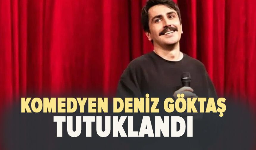 Deniz Göktaş tutuklandı