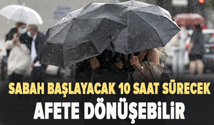 Orhan Şen uyardı! Sabah başlayacak, 10 saat sürecek: Afete dönüşebilir