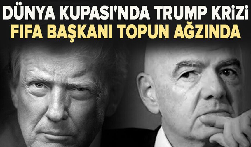 Dünya Kupası'nda Trump krizi: FIFA Başkanı Infantino topun ağzında