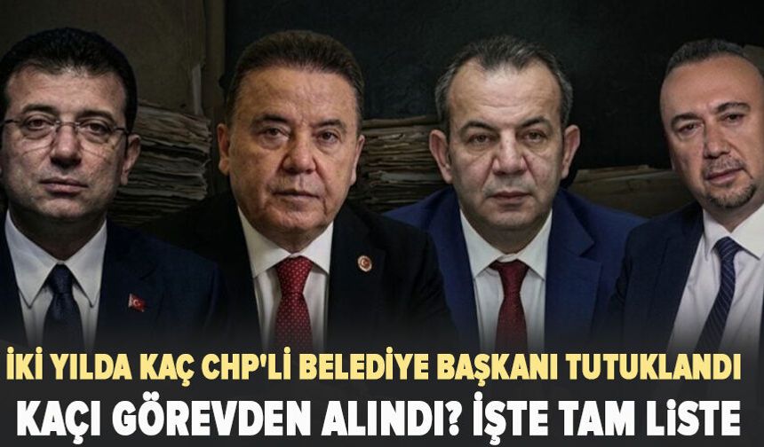 CHP'li belediyelere operasyon: Gözaltı, tutuklama ve adli kontrol altındaki belediye başkanlarının tam listesi