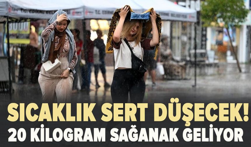 Sıcaklık sert düşecek! 20 kilogram sağanak geliyor