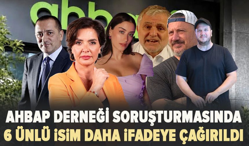 Ahbap Derneği soruşturmasında 6 isim daha ifadeye çağırıldı