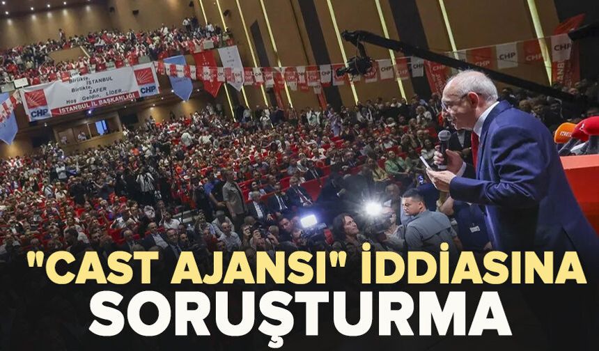 Kılıçdaroğlu'nun rozet takma etkinliğiyle ilgili "cast ajansı" iddiasına soruşturma