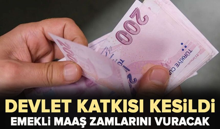 Devlet katkısı kesildi: Emekli maaş zamlarını vuracak