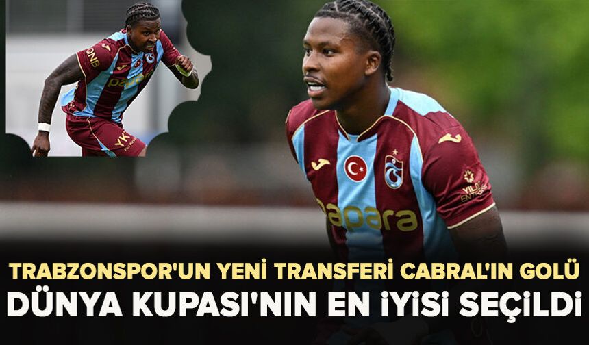 Trabzonspor'un yeni transferi Cabral'ın golü Dünya Kupası'nın en iyisi seçildi