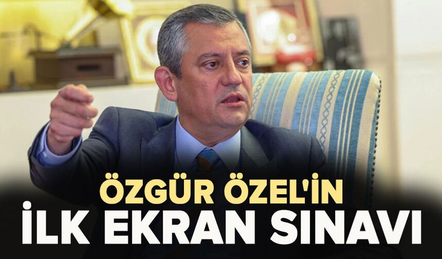 Özgür Özel'in ilk ekran sınavı
