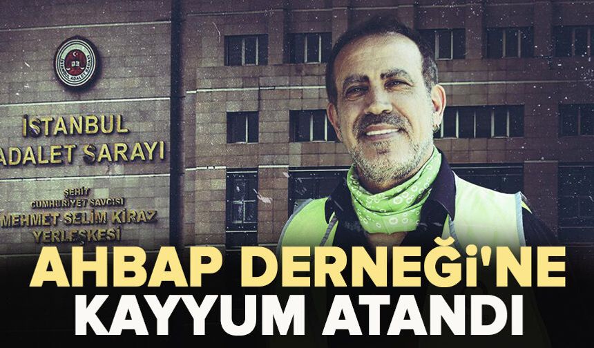 Ahbap Derneği'ne kayyum atandı