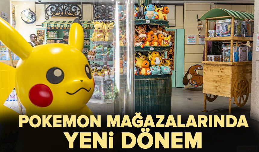 Pokemon mağazalarında yeni dönem