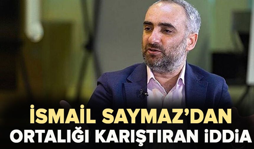 Gazeteci İsmail Saymaz'dan yeni iddia