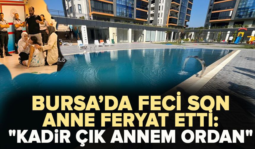 Bursa'da site içerisinde kaybolan 2 yaşındaki çocuğun havuzda cansız bedeni bulundu