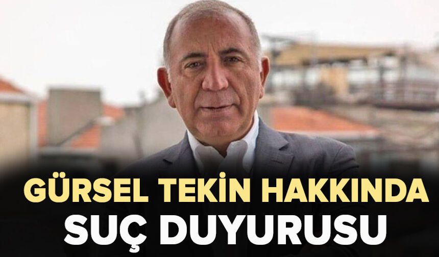 Gürsel Tekin hakkında suç duyurusu