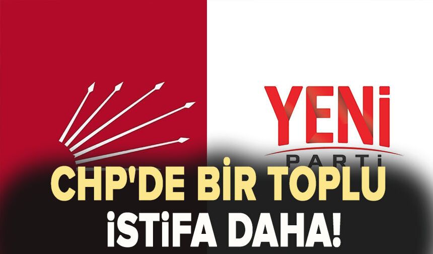 CHP'de bir toplu istifa daha!