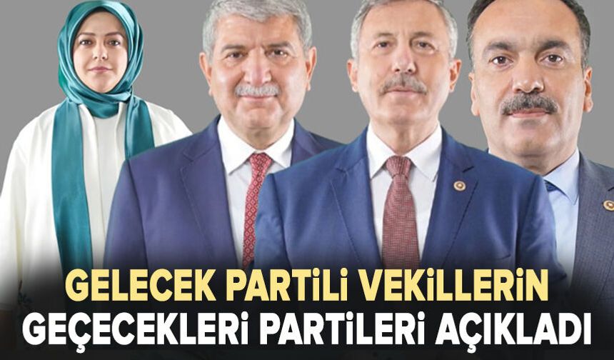 Gelecek Partili vekillerin geçecekleri partileri açıkladı