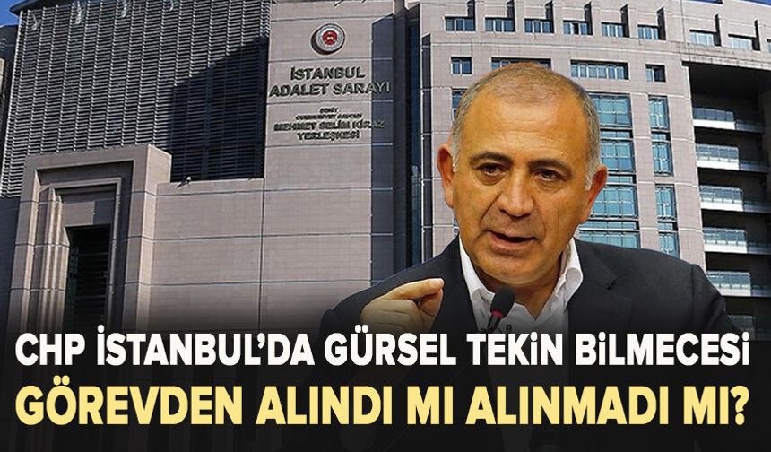 CHP'de Gürsel Tekin bilmecesi: Görevden alındı mı alınmadı mı?