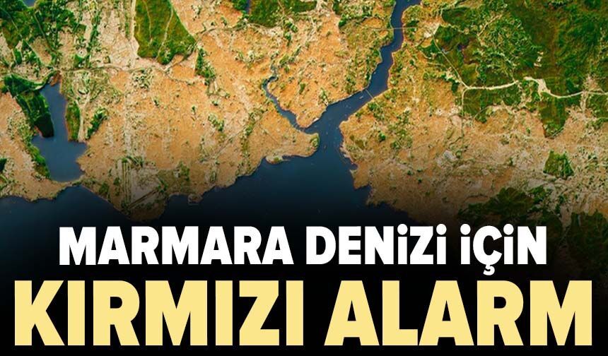 Marmara Denizi için kırmızı alarm