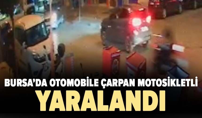 Bursa'da otomobile çarpan motosikletli yaralandı