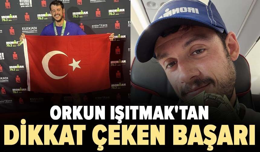 Orkun Işıtmak'tan dikkat çeken başarı