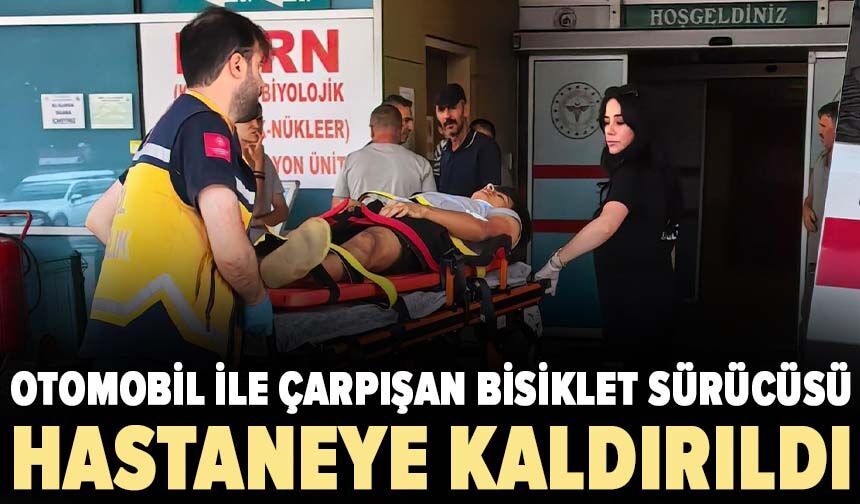 Otomobil ile çarpışan bisiklet sürücüsü hastaneye kaldırıldı