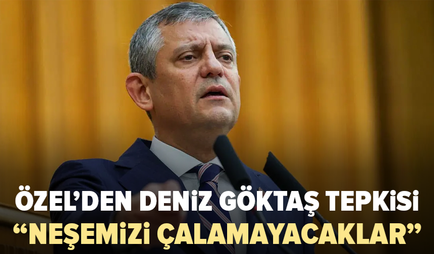 Deniz Göktaş’a Özgür Özel’den destek: “Ya otokrasi ya demokrasi”