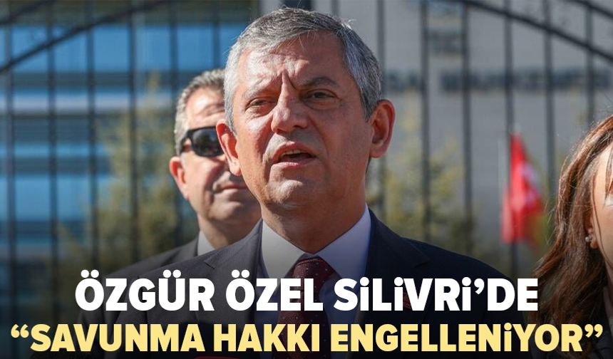 Özgür Özel’den Silivri’de İmamoğlu açıklaması