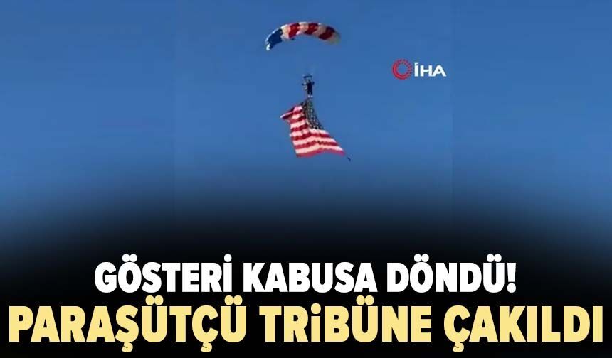 Gösteri kabusa döndü! Paraşütçü tribüne çakıldı