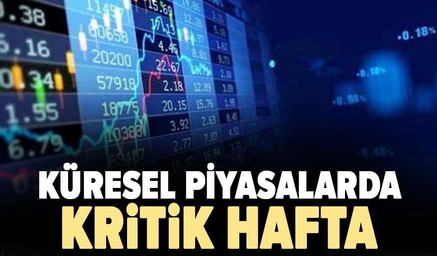 Küresel piyasalarda kritik hafta