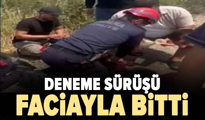 Deneme sürüşü faciayla bitti
