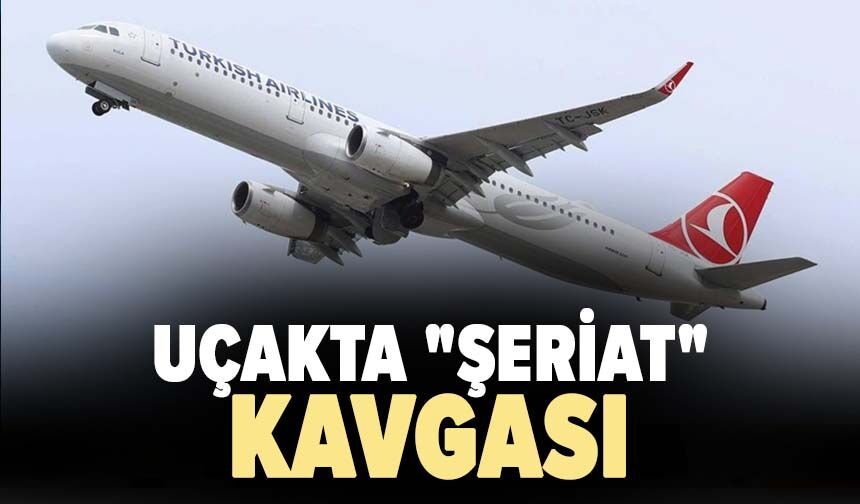 Uçakta "şeriat" kavgası