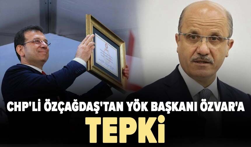 CHP'li Özçağdaş'tan YÖK Başkanı Özvar'a tepki